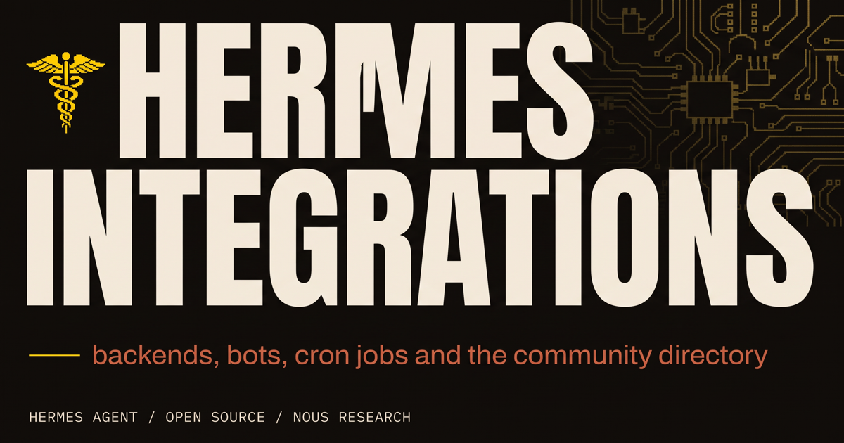 Hermes Agent integrations and automations: backends, bots, cron jobs and the community directory