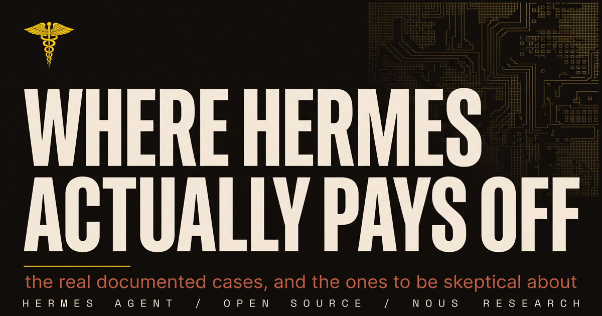 Hermes Agent: where it actually pays off, the real documented cases
