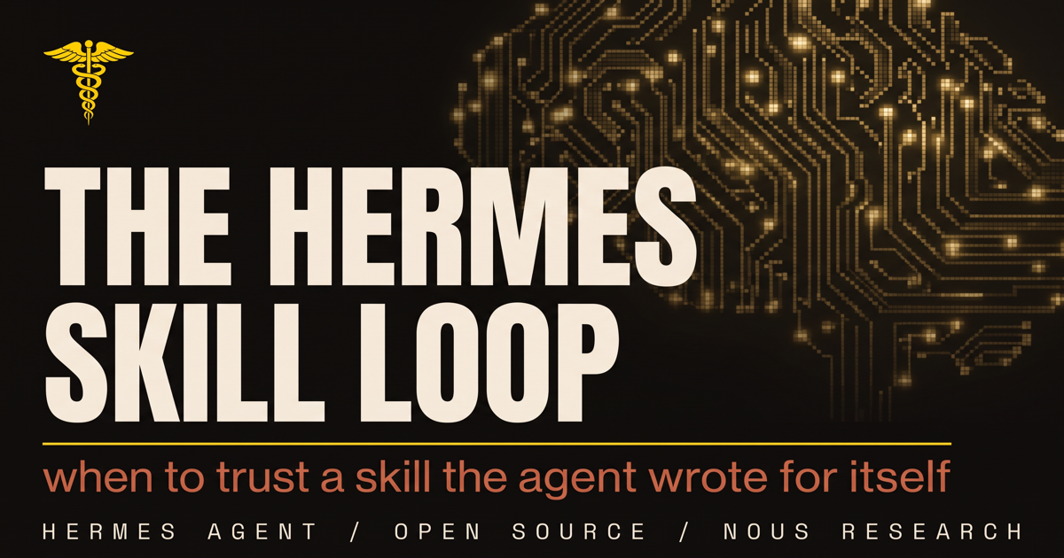 The Hermes skill loop: when to trust a skill the agent wrote for itself